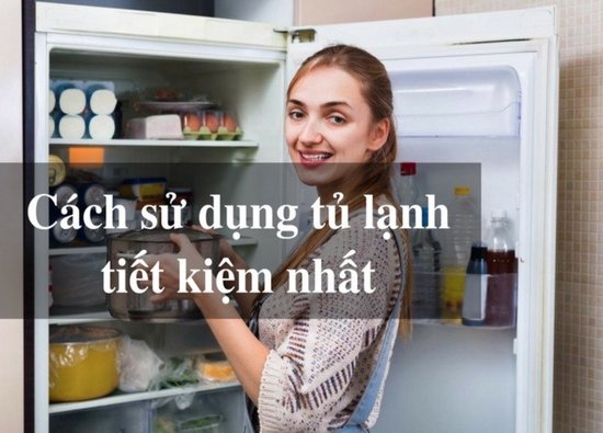 mẹo tiết kiệm điện cho tủ lạnh bạn cần nhớ