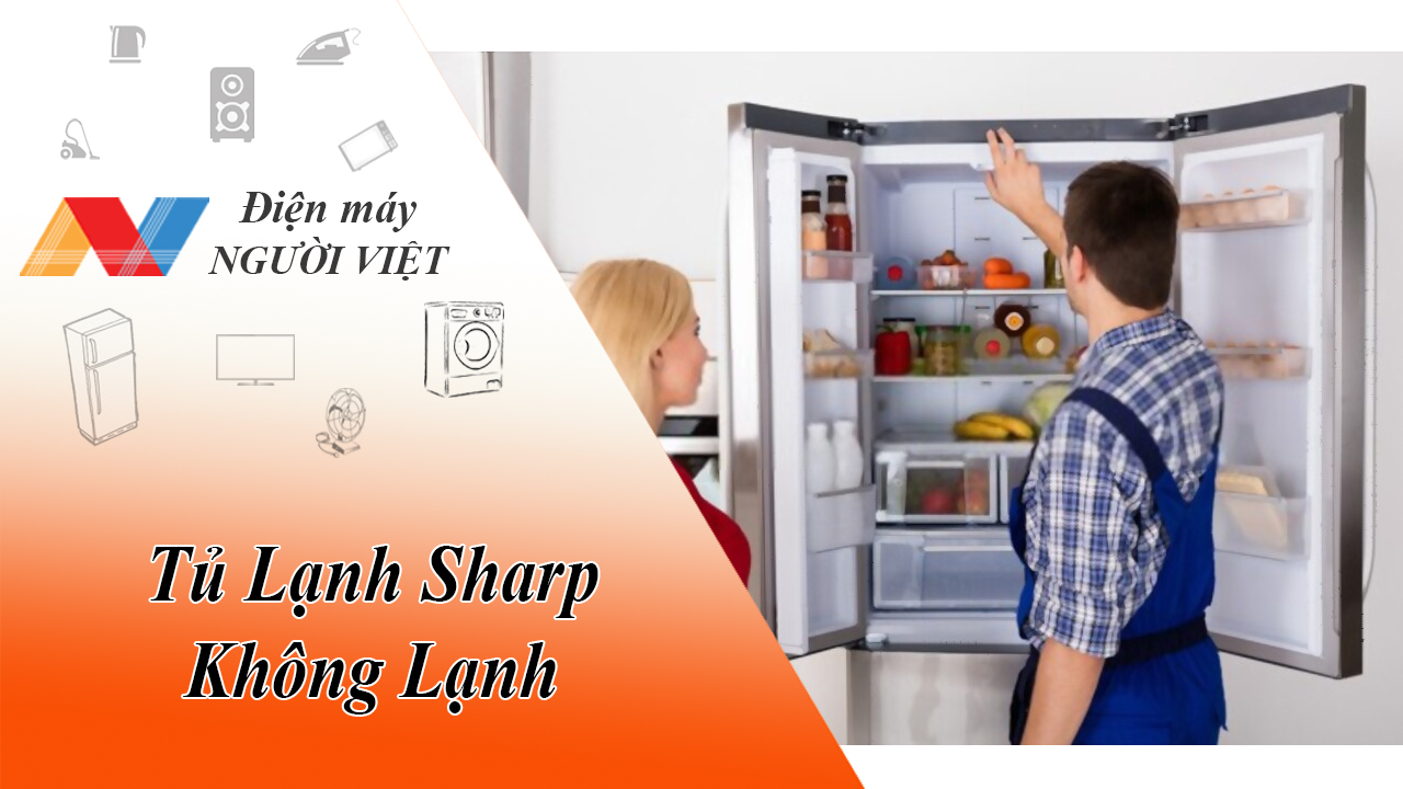 Nguyên nhân và cách khắc phục tủ lạnh Sharp không lạnh