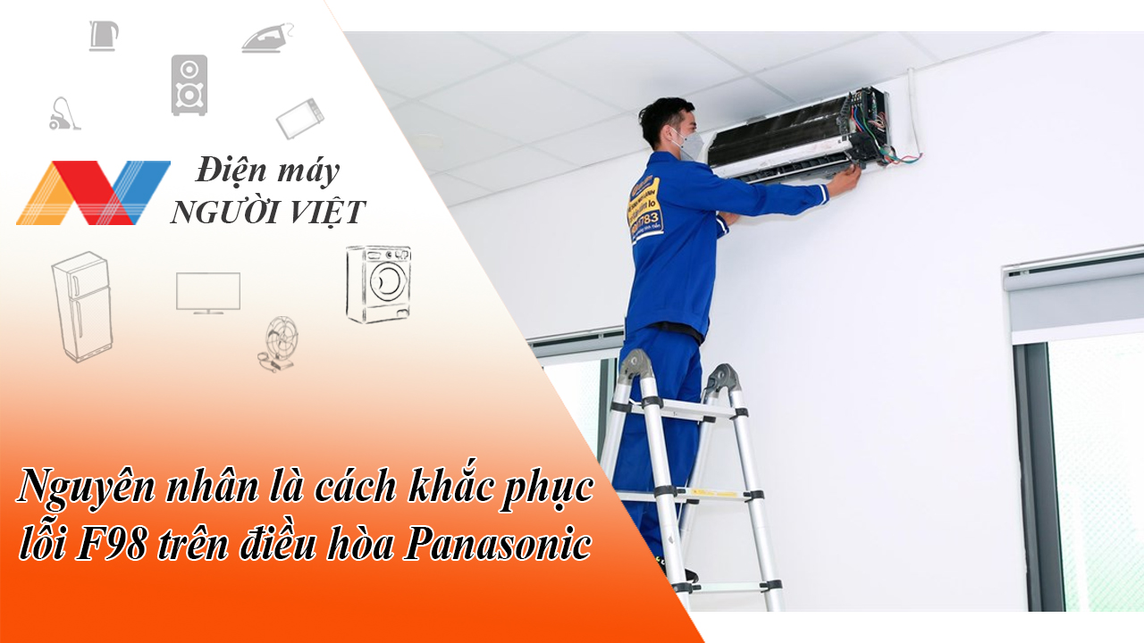 Nguyên nhân và cách khắc phục lỗi F98 trên điều hòa Panasonic
