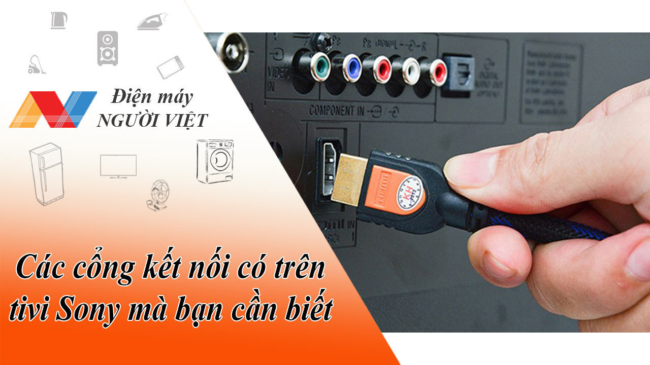 Các cổng kết nối có trên tivi Sony mà bạn cần biết