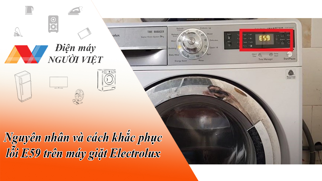 Nguyên nhân và cách khắc phục lỗi E59 trên máy giặt Electrolux
