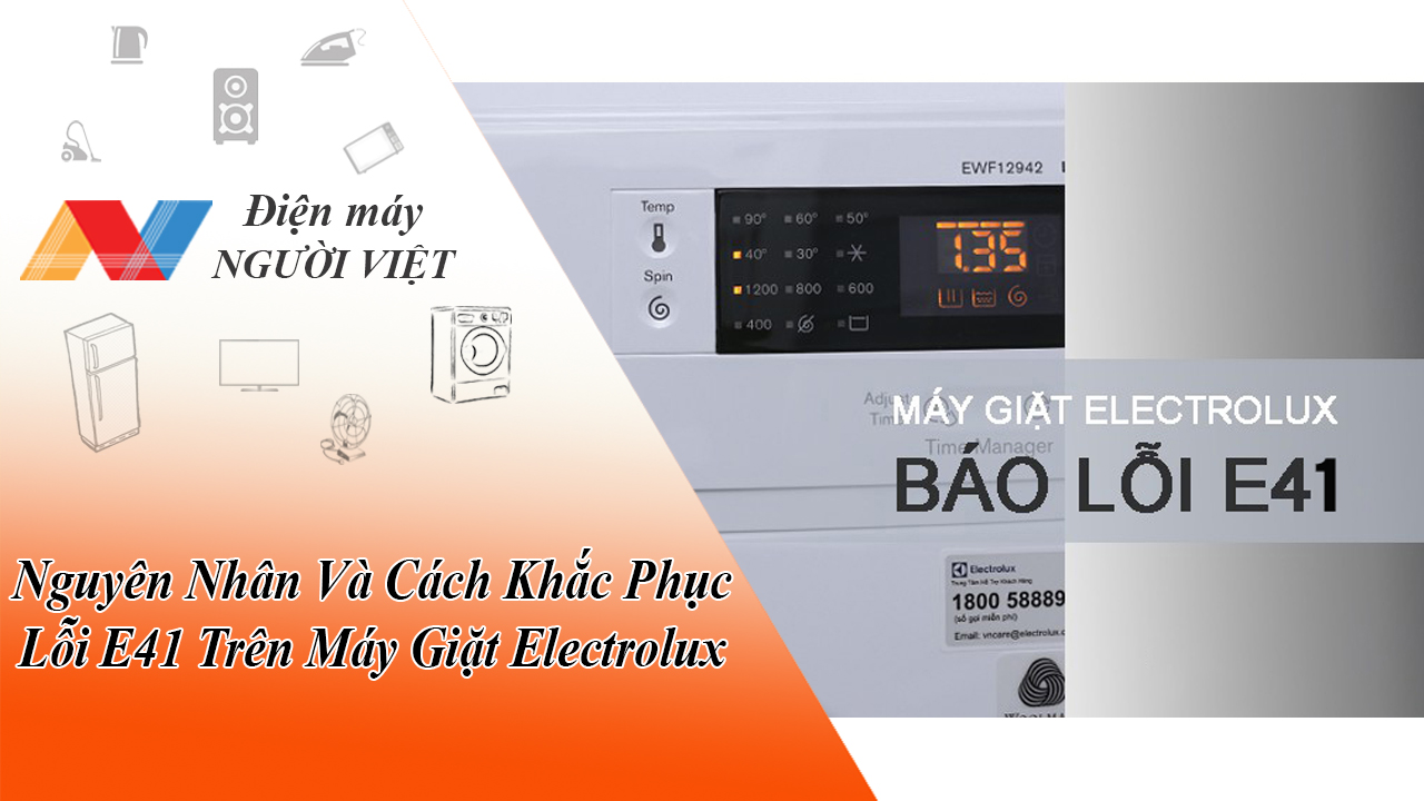 Nguyên Nhân Và Cách Khắc Phục Lỗi E41 Trên Máy Giặt Electrolux