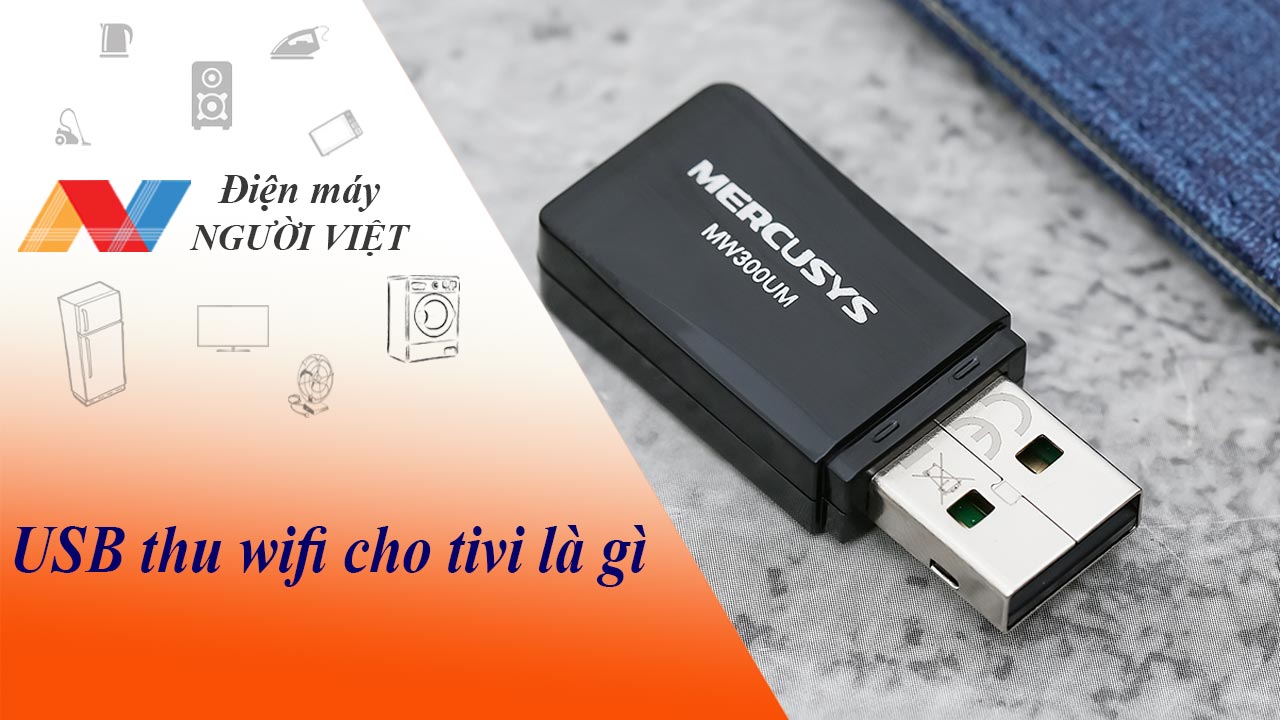 USB thu wifi cho tivi là gì? cách sử dụng USB thu wifi như thế nào?