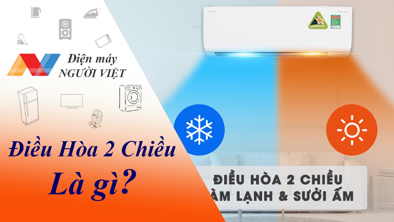 Điều hòa 2 chiều là gì? Có nên mua điều hòa 2 chiều hay không?