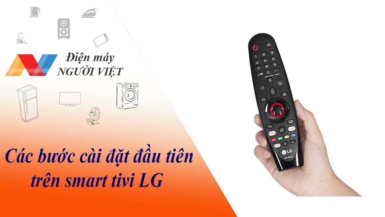 Các bước cài đặt đầu tiên trên smart tivi LG
