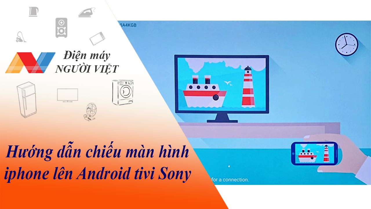 Hướng dẫn chiếu màn hình iphone lên Android tivi Sony