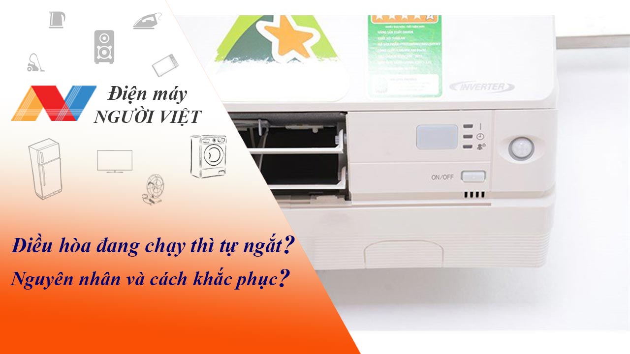 Điều hòa đang chạy thì tự ngắt? Nguyên nhân và cách khắc phục?