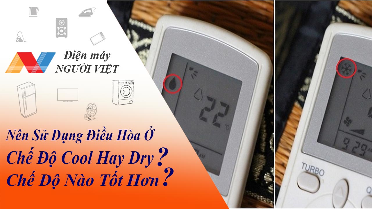 Nên sử dụng điều hòa ở chế độ Cool hay Dry? Chế độ nào tốt hơn?