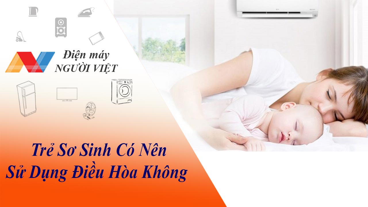 Trẻ sơ sinh có nên sử dụng điều hòa không? 