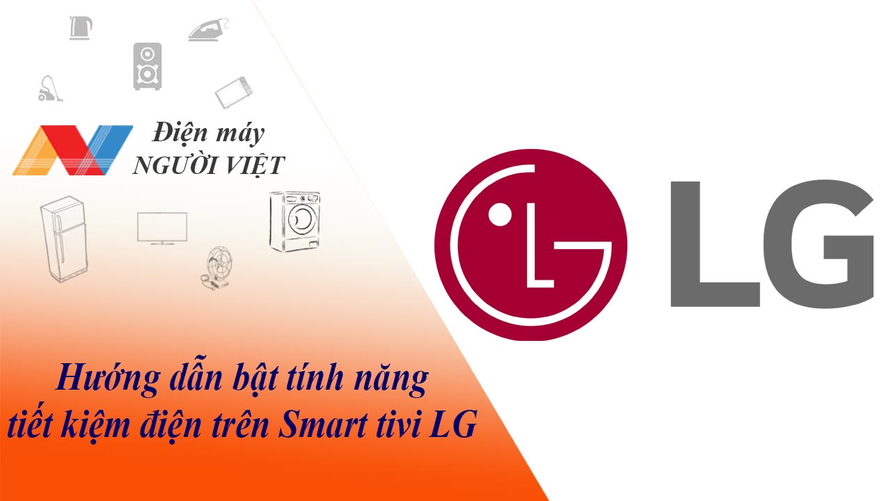 Hướng dẫn bật tính năng tiết kiệm điện trên Smart tivi LG