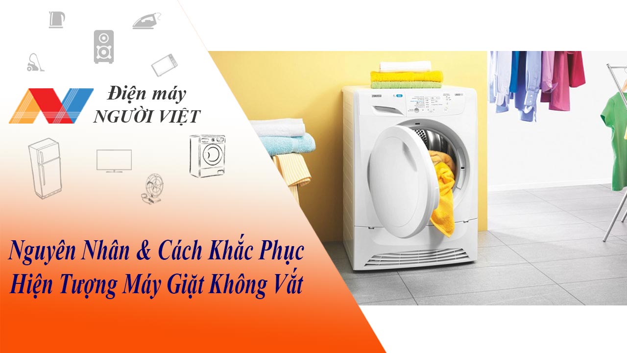 Nguyên nhân và cách khắc phục hiện tượng máy giặt không vắt