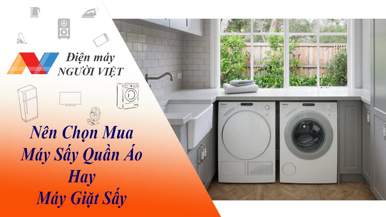 Nên chọn mua máy sấy quần áo hay máy giặt sấy?
