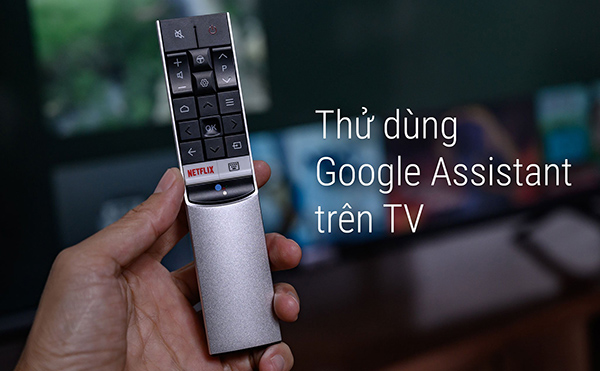 Cùng tìm hiểu thêm về trợ lý ảo Google Assistant trên Smart tivi 