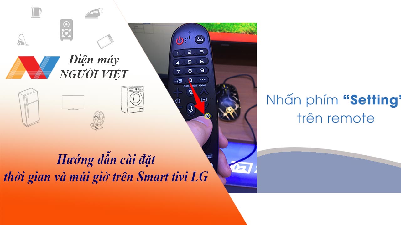 Hướng dẫn cài đặt thời gian và múi giờ trên Smart tivi LG