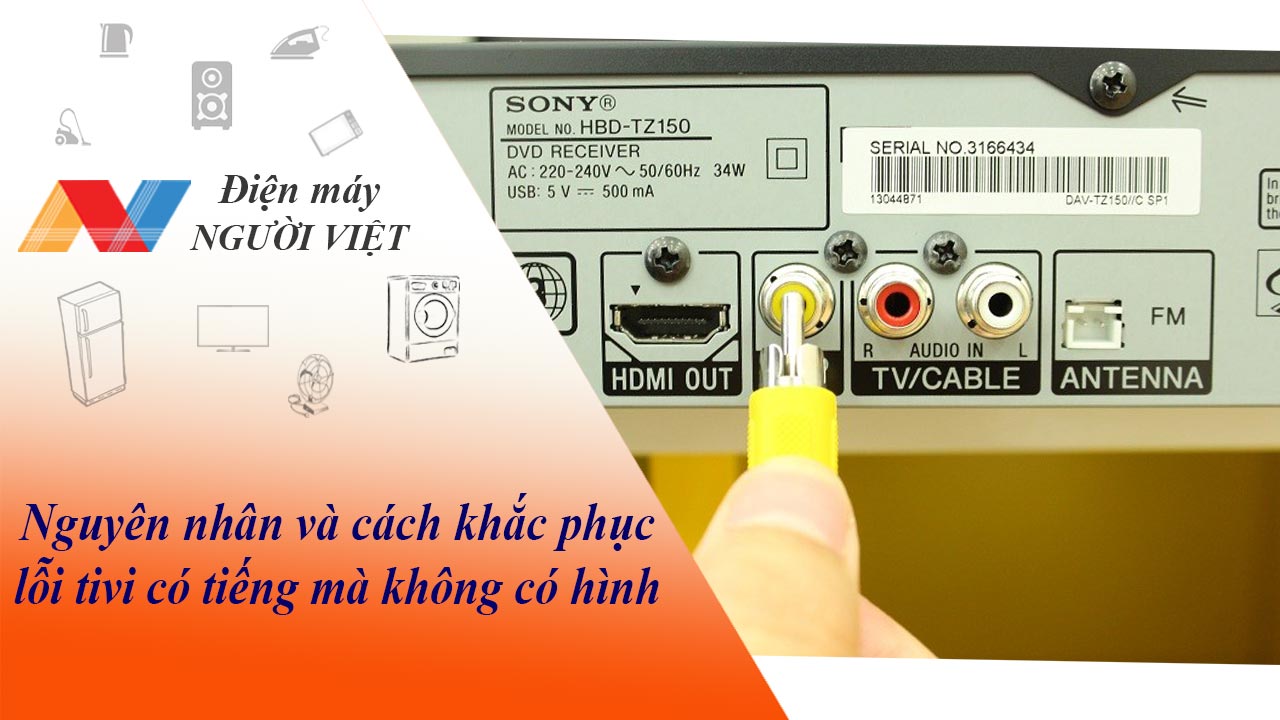 Nguyên nhân và cách khắc phục lỗi tivi có tiếng mà không có hình