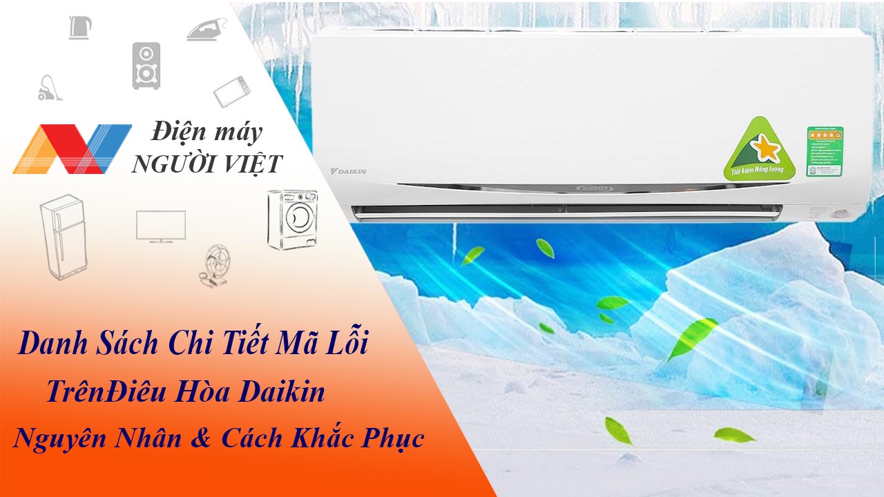 Danh sách chi tiết mã lỗi trên điêu hòa Daikin - Nguyên nhân và cách khắc phục