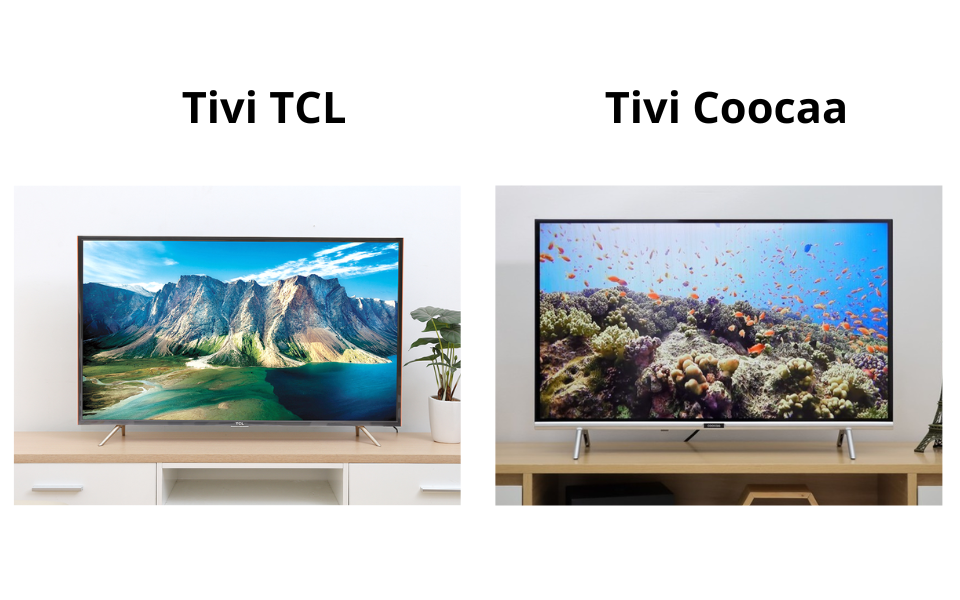 so sánh tivi coocaa và tcl