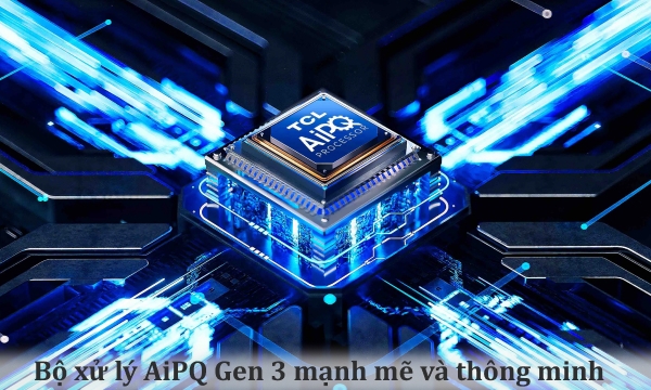 Bộ xử lý AiPQ Gen 3 mạnh mẽ và thông minh