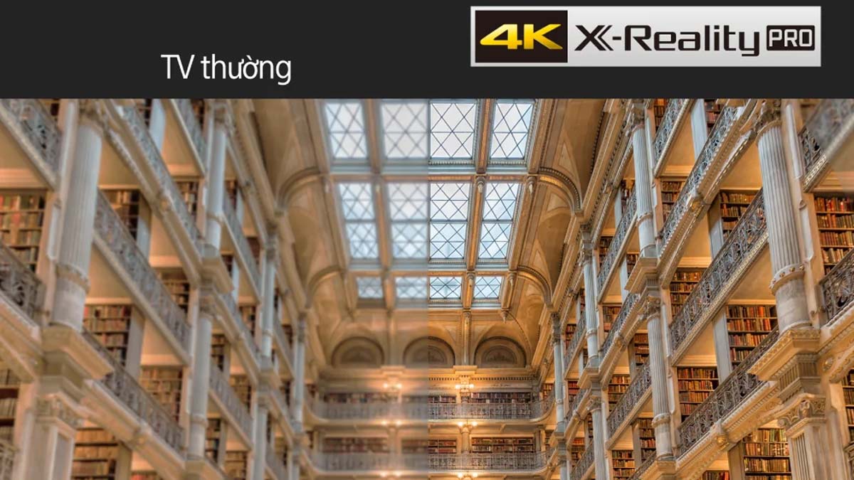 Công nghệ 4K X-Reality PRO tự động nâng cấp hình ảnh lên 4K